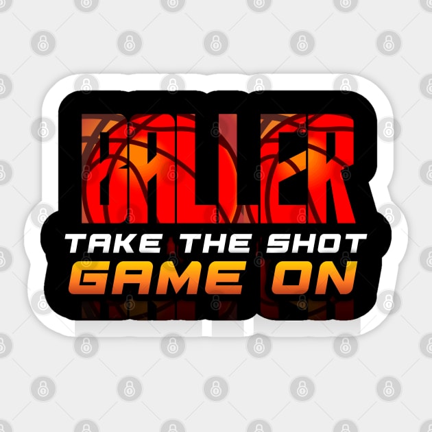 Baller Take The Shot Game On - Basketball Graphic Quote Sticker by MaystarUniverse